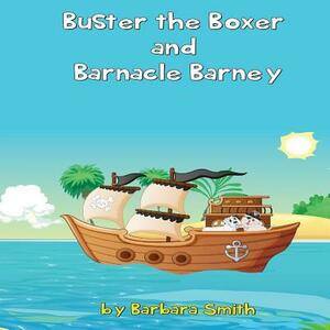 Buster the Boxer and Barnacle Barney by Barbara Smith