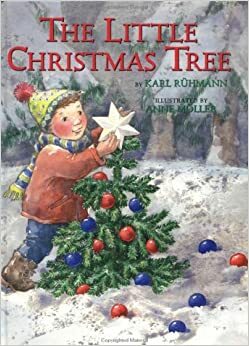 The Little Christmas Tree by Karl Ruhmann, Karl Ruhmann, Anne Möller