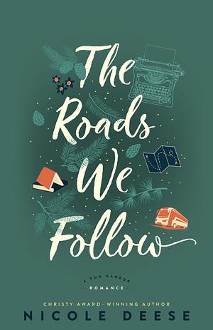 The Roads We Follow by Nicole Deese