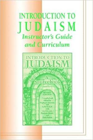 Introduction to Judaism: Instructor's Guide and Curriculum by Stephen J. Einstein