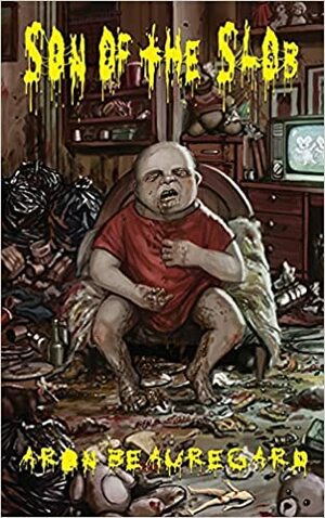 Son of The Slob by Aron Beauregard