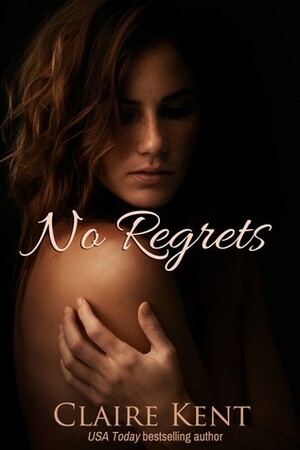 No Regrets by Claire Kent