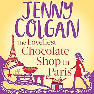 The Loveliest Chocolate Shop in Paris by Jenny Colgan