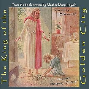 The King of the Golden City by Mother Mary Loyola