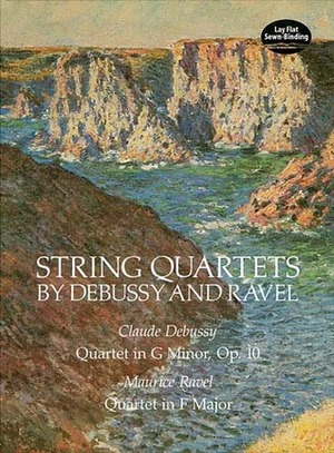 String Quartets by Debussy and Ravel: Quartet in G Minor, Op. 10/Debussy; Quartet in F Major/Ravel by Claude Debussy