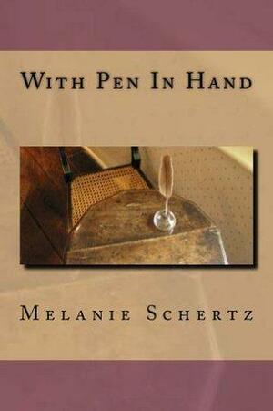 With Pen In Hand by Melanie Schertz