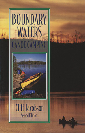Boundary Waters Canoe Camping by Kevin Proescholdt, Cliff Jacobson, Cliff Moen