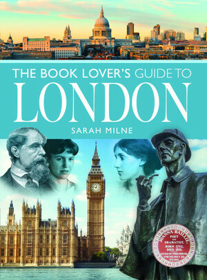 The Book Lover's Guide to London by Sarah Milne