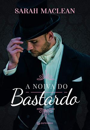 A Noiva do Bastardo by Sarah MacLean