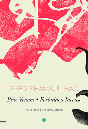 Blue Venom and Forbidden Incense: Two Novellas by Arunava Sinha, Saugata Ghosh, Syed Shamsul Haque