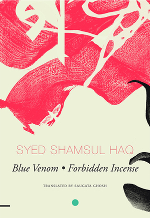 Blue Venom and Forbidden Incense: Two Novellas by Syed Shamsul Haque, Saugata Ghosh, Arunava Sinha