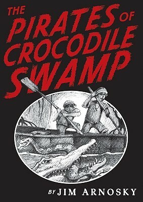 The Pirates of Crocodile Swamp by Jim Arnosky