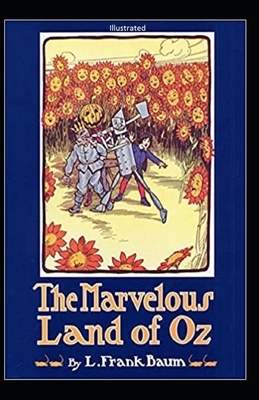 The Marvelous Land of Oz Illustrated by L. Frank Baum