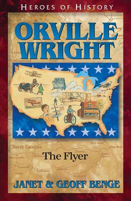 Orville Wright: The Flyer by Benge Geoff, Janet Benge