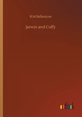 Jarwin and Cuffy by Robert Michael Ballantyne