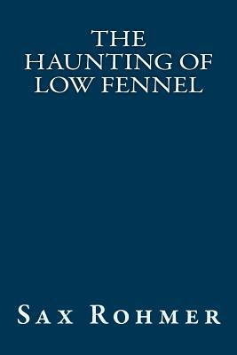 The Haunting of Low Fennel by Sax Rohmer