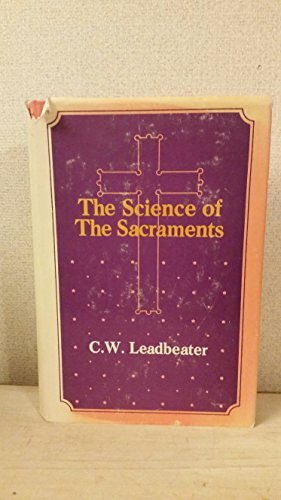 The Science of the Sacraments by Charles W. Leadbeater