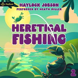 Heretical Fishing 2 by Haylock Jobson