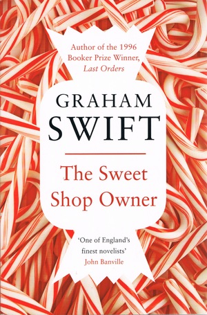 The Sweet Shop Owner by Graham Swift