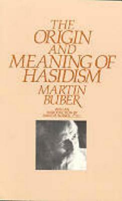 The Origin and Meaning of Hasidism by Martin Buber