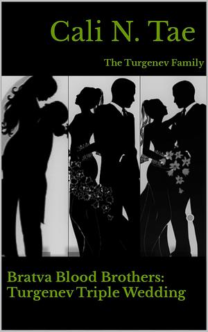 Bratva Blood Brothers: Turgenev Triple Wedding by Cali N. Tae, Cali N. Tae