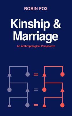 Kinship and Marriage: An Anthropological Perspective by Robin Fox, Fox Robin