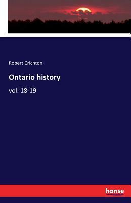 Ontario history: vol. 18-19 by Robert Crichton