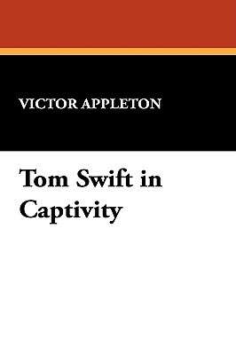 Tom Swift in Captivity by Victor II Appleton