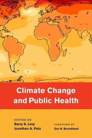 Climate Change and Public Health by Barry S. Levy, Jonathan A. Patz