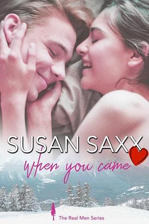 When You Came by Susan Saxx, Susan Saxx