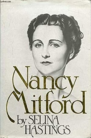 Nancy Mitford: A Biography by Selina Shirley Hastings