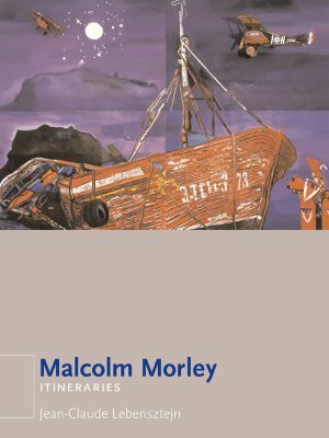 Malcolm Morley by Jean-Claude Lebensztejn