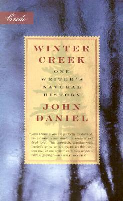 Winter Creek: One Writer's Natural History by John Daniel