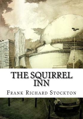 The Squirrel Inn by Frank Richard Stockton