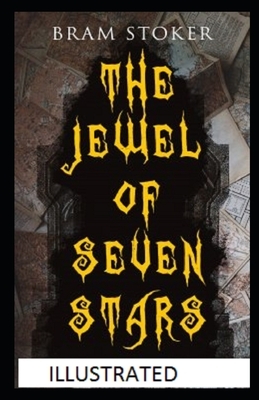 The Jewel of Seven Stars Illustrated by Bram Stoker