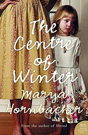 The Centre of Winter by Marya Hornbacher