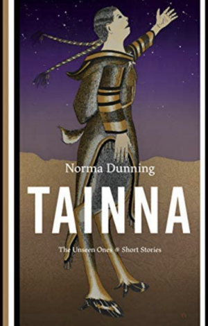 Tainna: The Unseen Ones, Short Stories by Norma Dunning