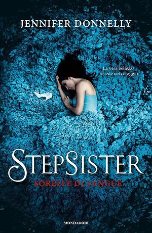 Stepsister. Sorelle di sangue by Jennifer Donnelly