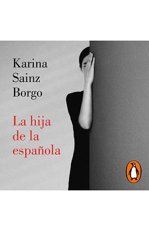 La hija de la española by Karina Sainz Borgo