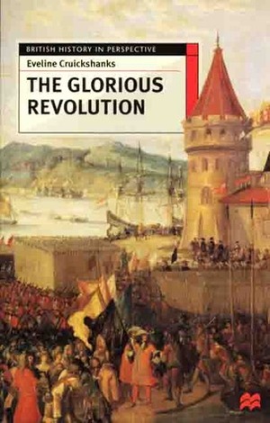 The Glorious Revolution by Eveline Cruickshanks