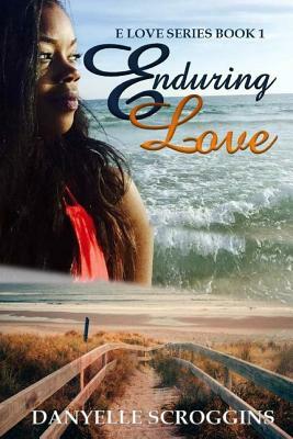 Enduring Love by Danyelle Scroggins