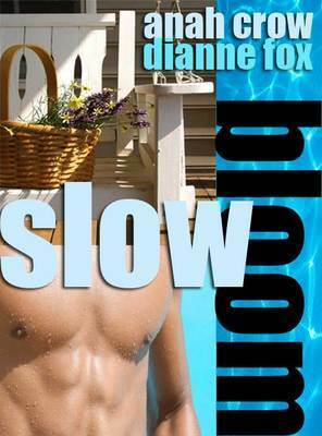 Slow Bloom by Anah Crow, Dianne Fox