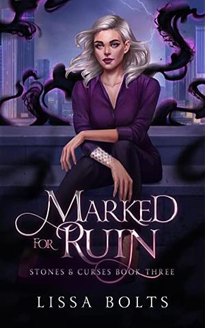 Marked for Ruin by Lissa Bolts
