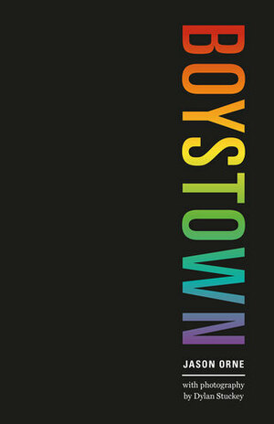 Boystown: Sex and Community in Chicago by Jason Orne