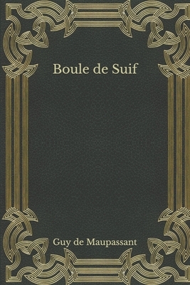 Boule de Suif by Guy de Maupassant