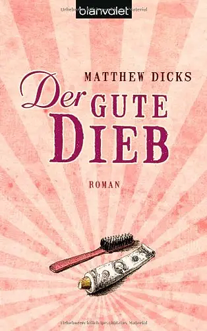 Der gute Dieb by Matthew Dicks