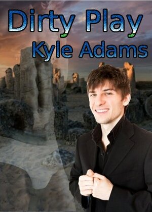 Dirty Play by Kyle Adams