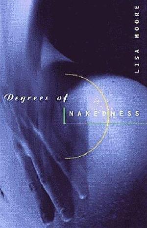 Degrees of Nakedness: Stories by Lisa Moore