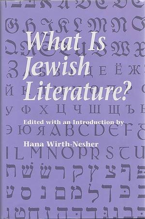 What is Jewish Literature? by Hana Wirth-Nesher