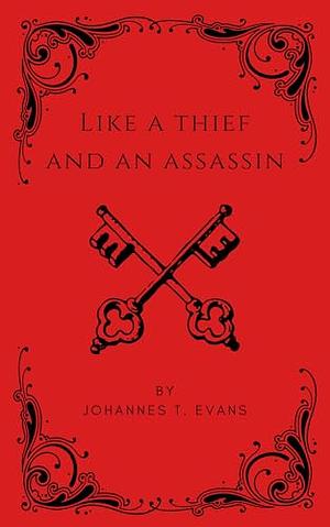 Like a Thief and an Assassin: M/M Short Contemporary Romance by Johannes T. Evans